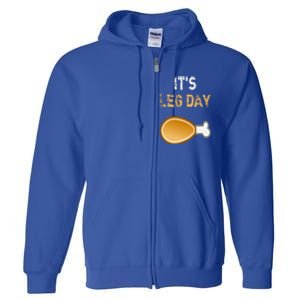 It's Leg Day Funny Workout Turkey Thanksgiving Full Zip Hoodie