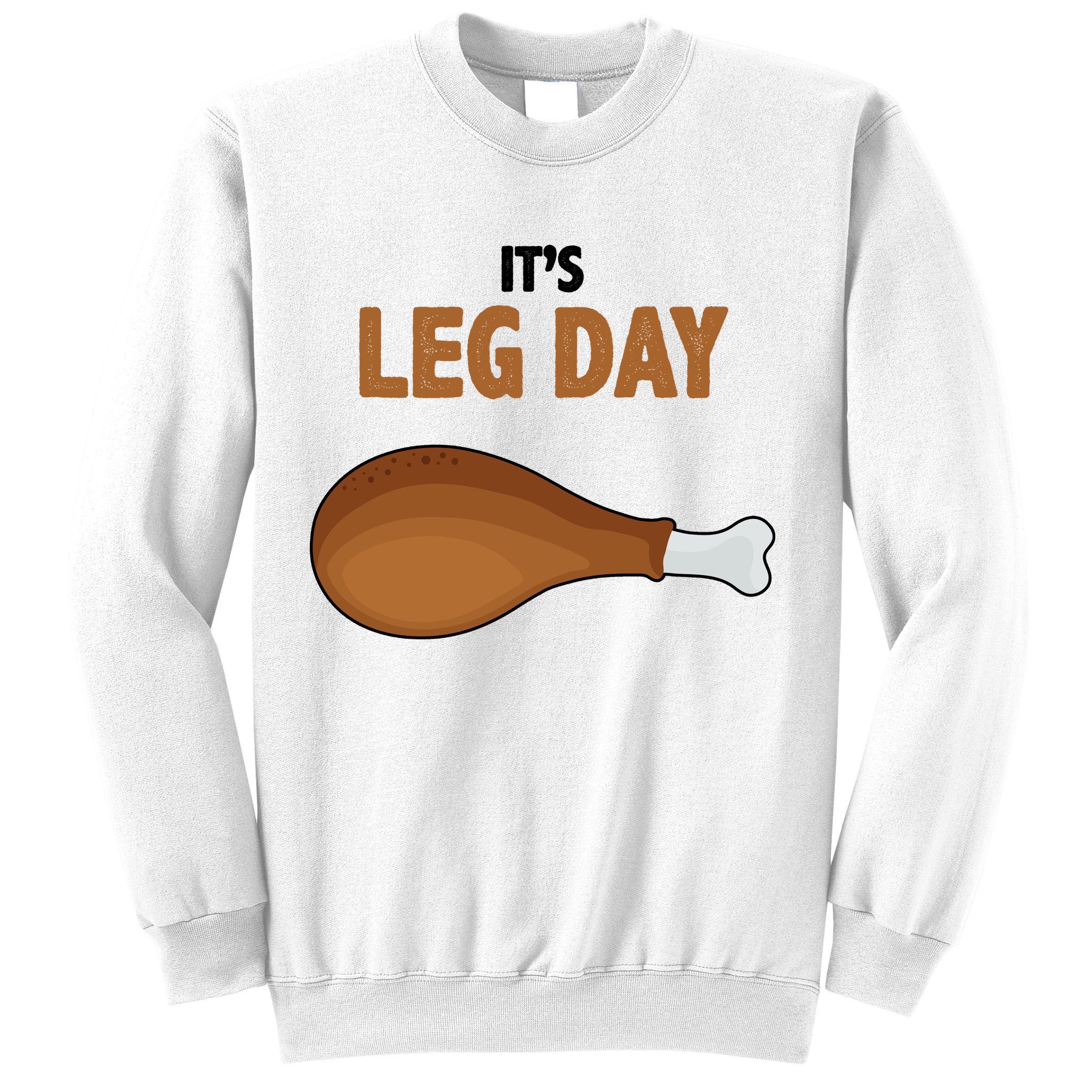 It's Leg Day Funny Turkey Sweatshirt