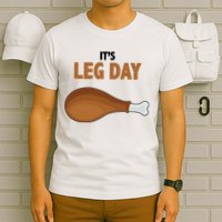 It's Leg Day Funny Turkey T-Shirt