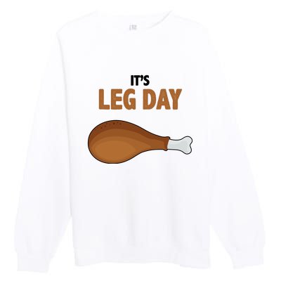 It's Leg Day Funny Turkey Premium Crewneck Sweatshirt