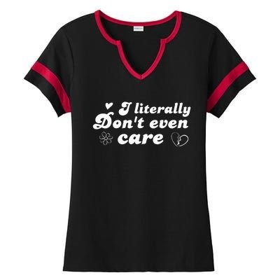 I Literally Don't Even Care Ladies Halftime Notch Neck Tee