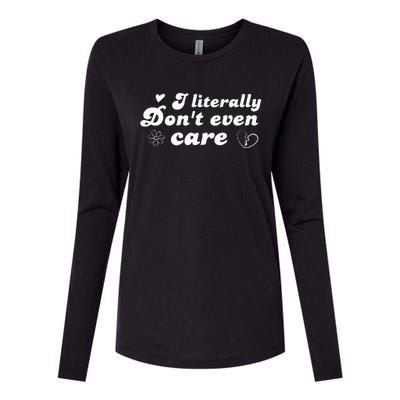 I Literally Don't Even Care Womens Cotton Relaxed Long Sleeve T-Shirt