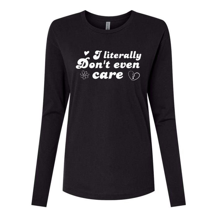 I Literally Don't Even Care Womens Cotton Relaxed Long Sleeve T-Shirt