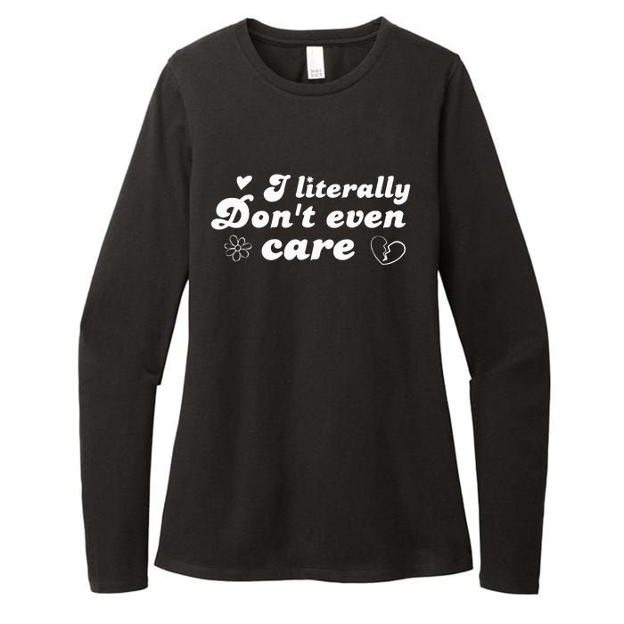 I Literally Don't Even Care Womens CVC Long Sleeve Shirt