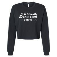 I Literally Don't Even Care Cropped Pullover Crew