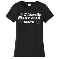 I Literally Don't Even Care Women's T-Shirt