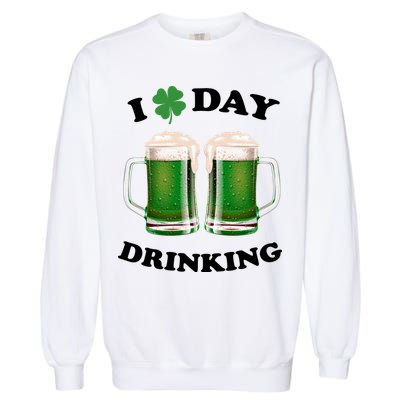 I Love Day Drinking St Patrick's Day Party Garment-Dyed Sweatshirt