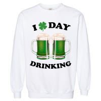 I Love Day Drinking St Patrick's Day Party Garment-Dyed Sweatshirt