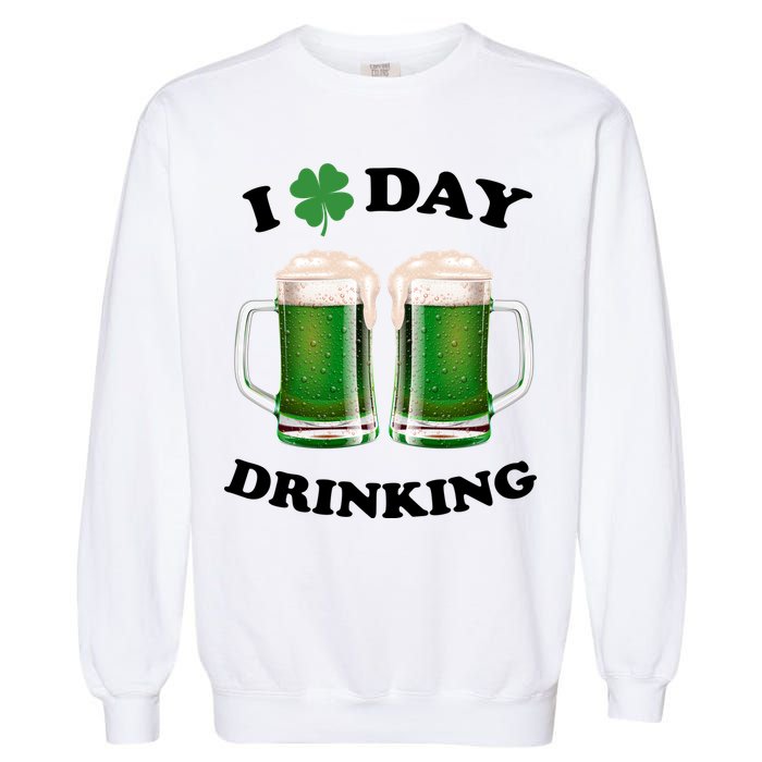 I Love Day Drinking St Patrick's Day Party Garment-Dyed Sweatshirt