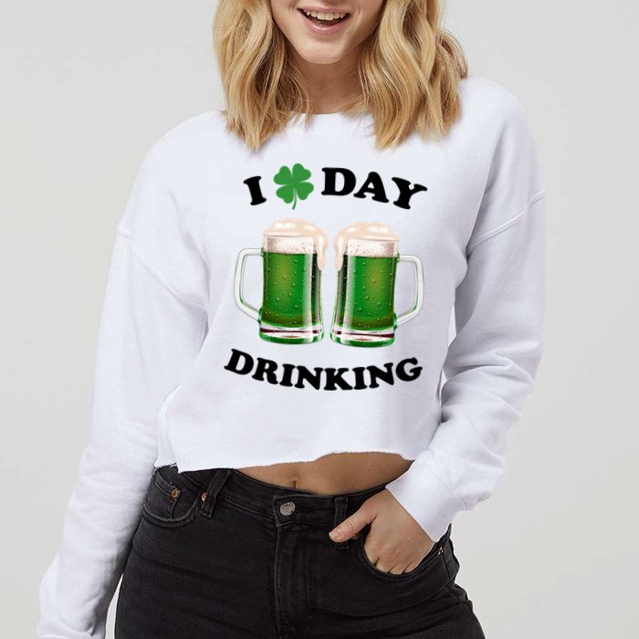 I Love Day Drinking St Patrick's Day Party Cropped Pullover Crew