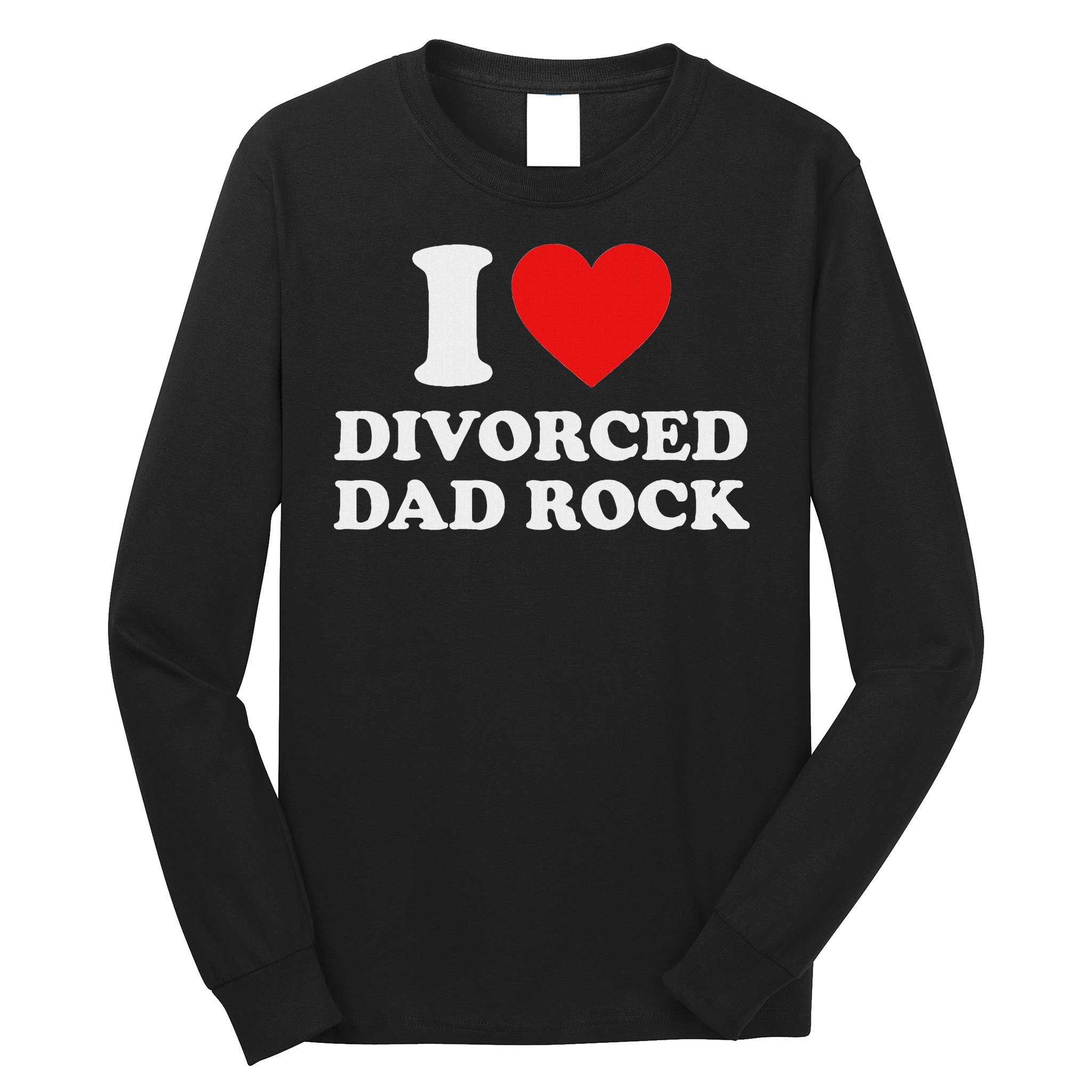 I Love Divorced Dad Rock Joke Long Sleeve Shirt