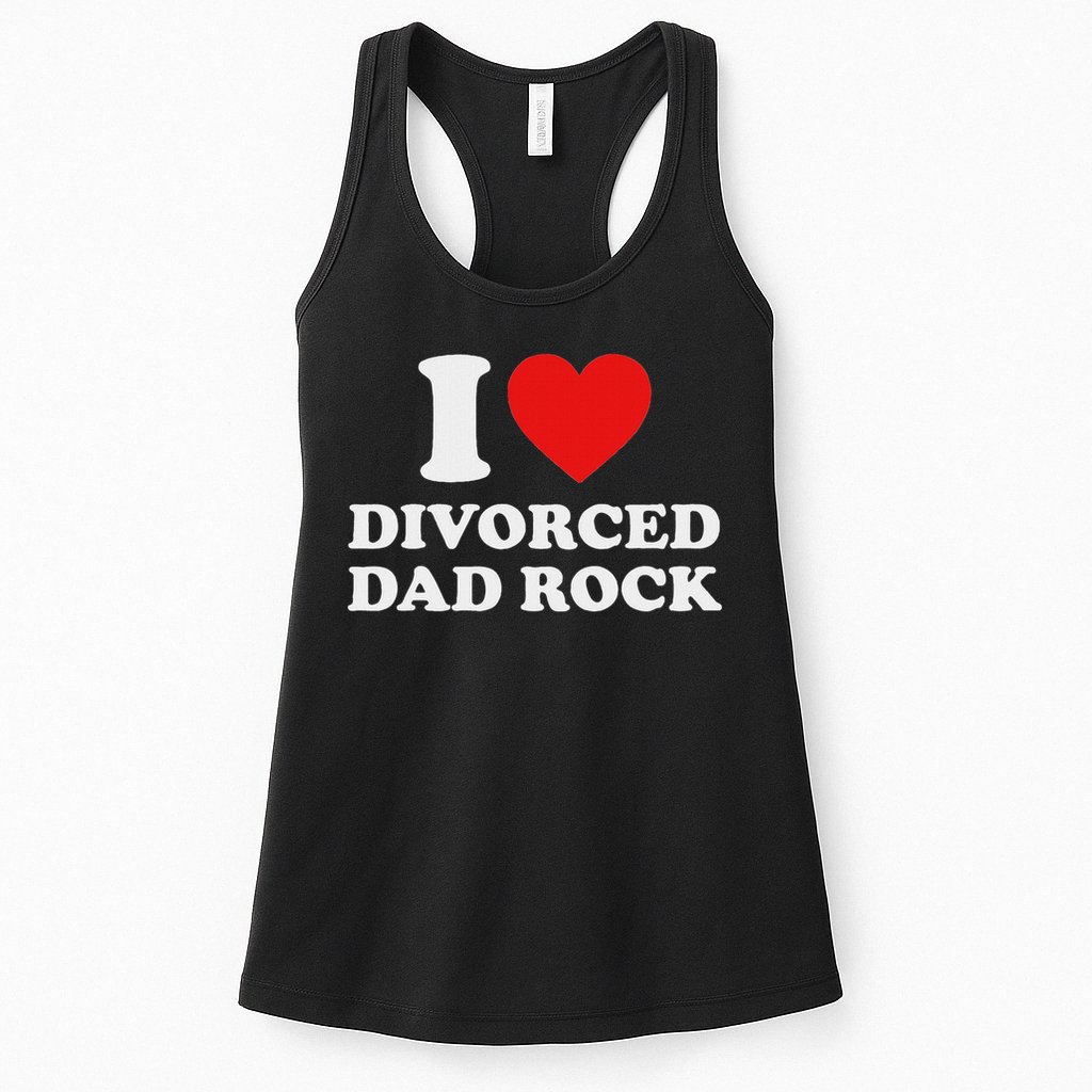 I Love Divorced Dad Rock Joke Womens Tank Top