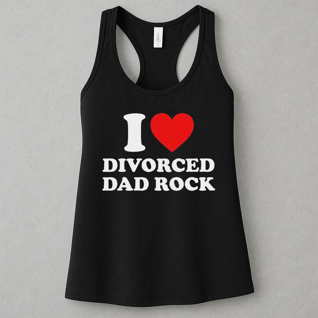 I Love Divorced Dad Rock Joke Womens Tank Top