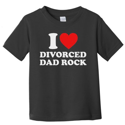 I Love Divorced Dad Rock Joke Toddler T-Shirt
