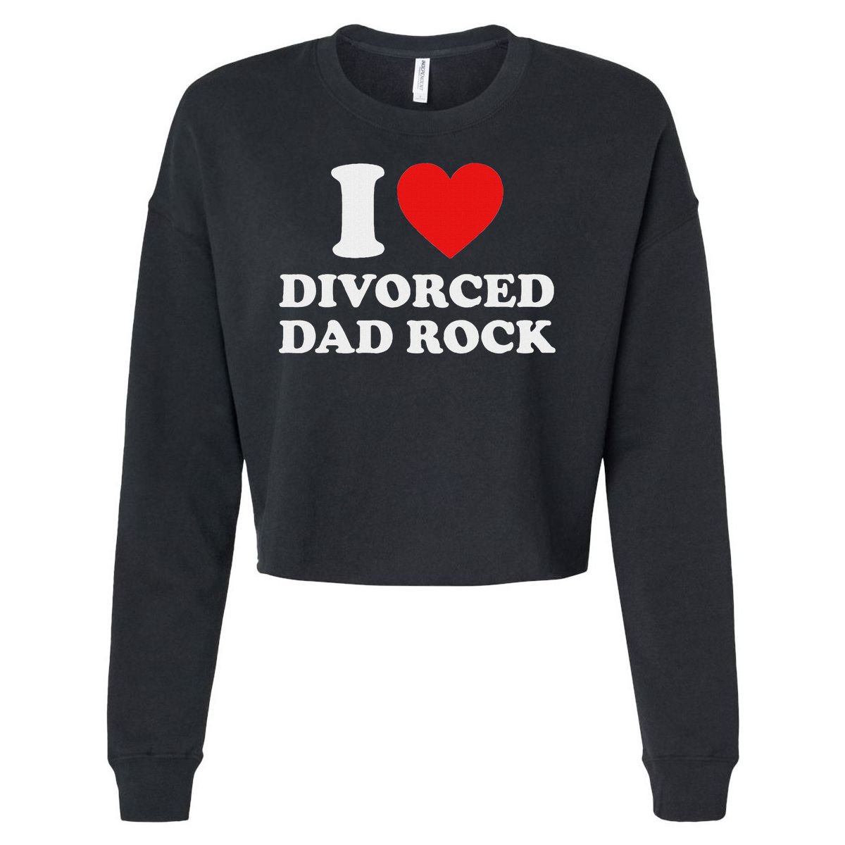 I Love Divorced Dad Rock Joke Cropped Pullover Crew