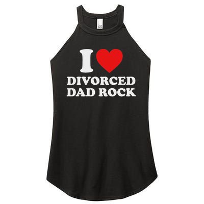I Love Divorced Dad Rock Joke Women's Perfect Tri Rocker Tank