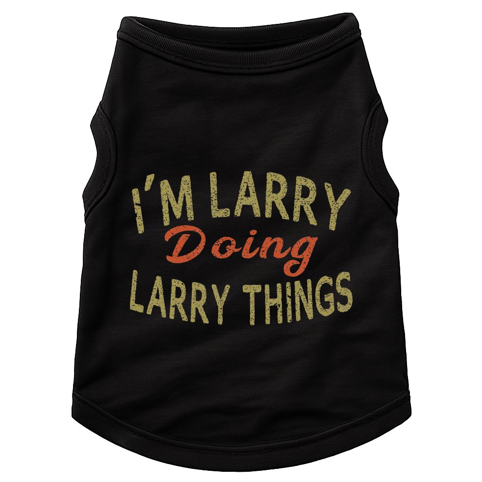 IM Larry Doing Larry Things Funny Saying Doggie Tank