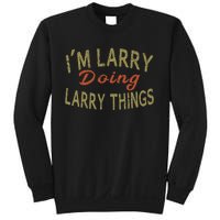 IM Larry Doing Larry Things Funny Saying Sweatshirt