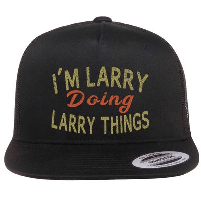 IM Larry Doing Larry Things Funny Saying Flat Bill Trucker Hat