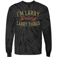 IM Larry Doing Larry Things Funny Saying Tie-Dye Long Sleeve Shirt