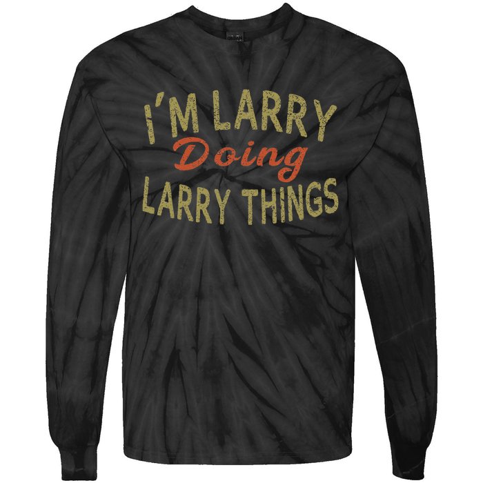 IM Larry Doing Larry Things Funny Saying Tie-Dye Long Sleeve Shirt