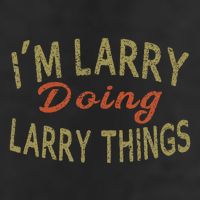 IM Larry Doing Larry Things Funny Saying Hat