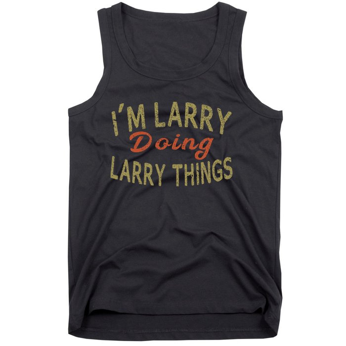 IM Larry Doing Larry Things Funny Saying Tank Top