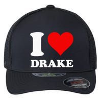 I Love Drake First Name Flexfit Unipanel Trucker Cap