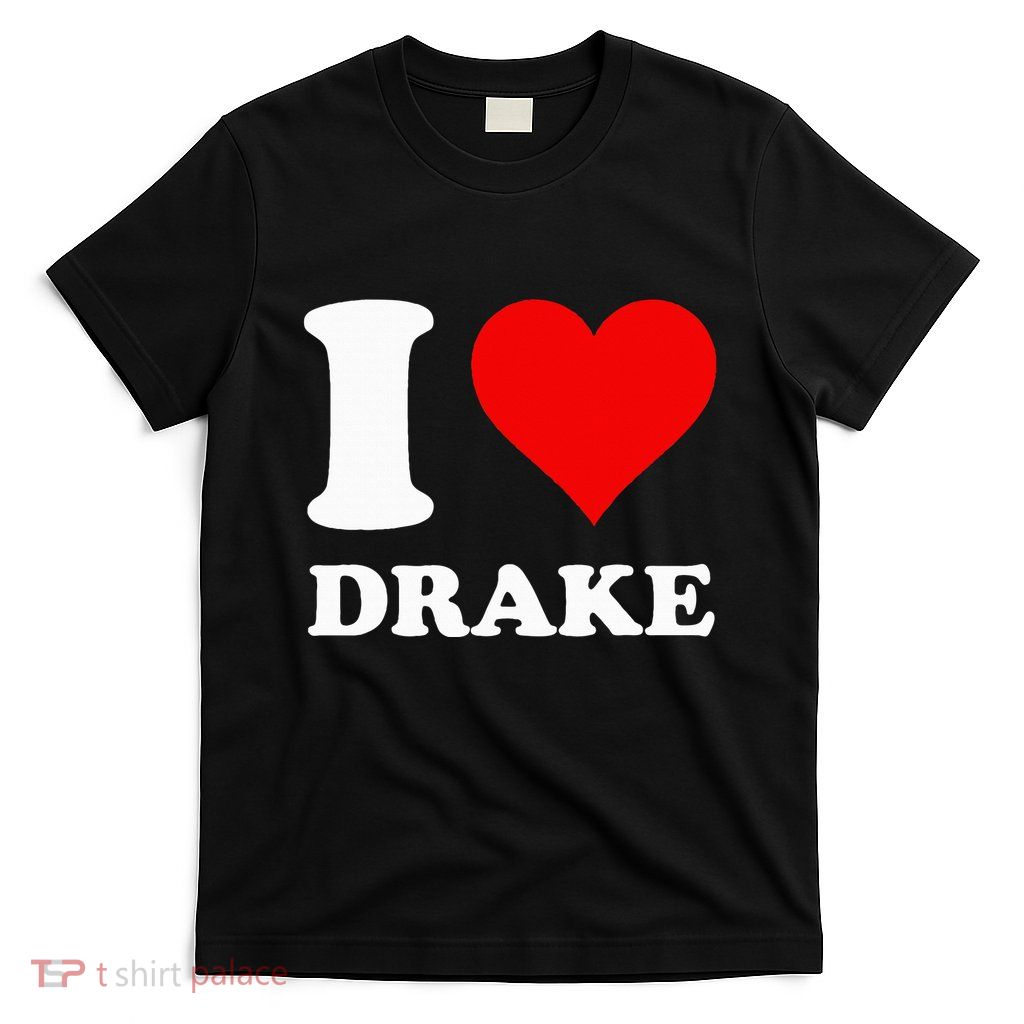 I Love Drake First Name T-Shirt