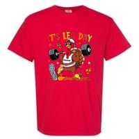 ItS Leg Day Turkey Running Funny Thanksgiving Garment-Dyed Heavyweight T-Shirt