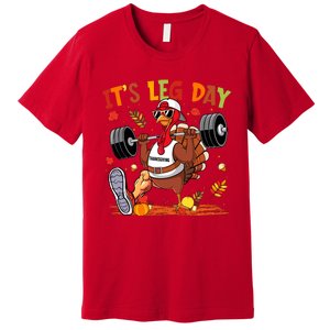 ItS Leg Day Turkey Running Funny Thanksgiving Premium T-Shirt