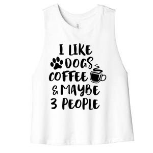 I Like Dogs Coffee & Maybe 3 People Women's Racerback Cropped Tank