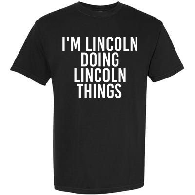 I'm Lincoln Doing Lincoln Things Funny Birthday Gift Idea Gift Garment-Dyed Heavyweight T-Shirt