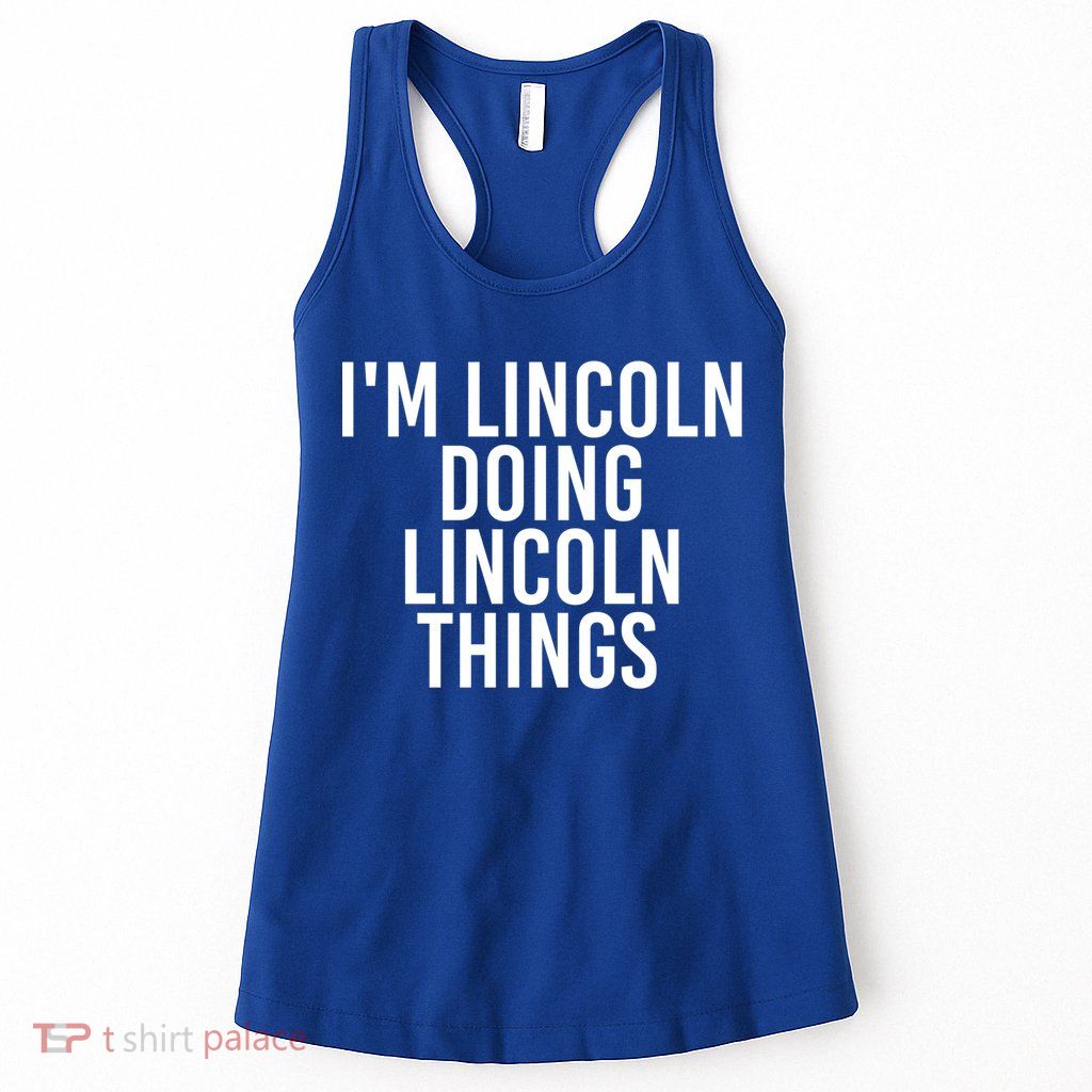 I'm Lincoln Doing Lincoln Things Funny Birthday Gift Idea Gift Womens Tank Top
