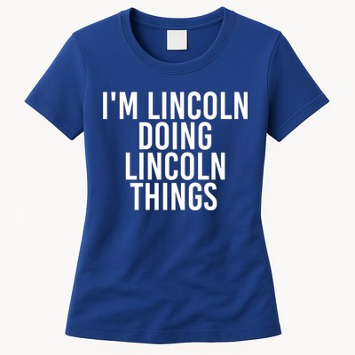 I'm Lincoln Doing Lincoln Things Funny Birthday Gift Idea Gift Womens T-Shirt