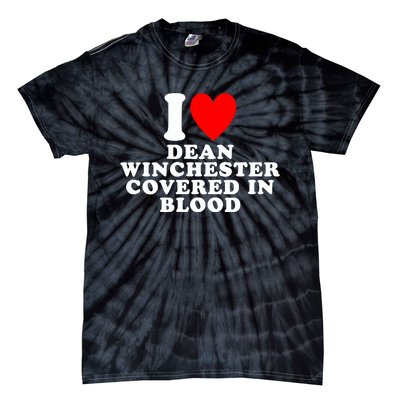 I Love Dean Winchester Covered In Blood Tie-Dye T-Shirt