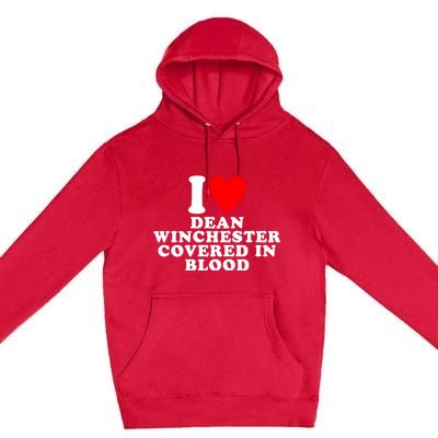 I Love Dean Winchester Covered In Blood Premium Pullover Hoodie