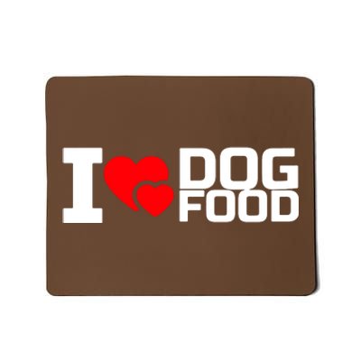 I Love Dog Food Mousepad