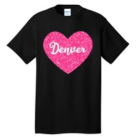 I Love Denver Colorado USA Pink Heart Gift For Women Tall T-Shirt