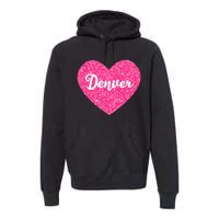 I Love Denver Colorado USA Pink Heart Gift For Women Premium Hoodie