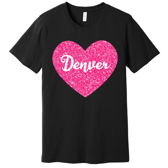 I Love Denver Colorado USA Pink Heart Gift For Women Premium T-Shirt