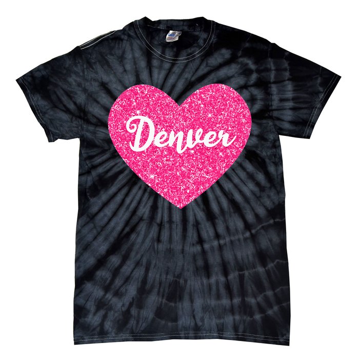 I Love Denver Colorado USA Pink Heart Gift For Women Tie-Dye T-Shirt