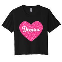 I Love Denver Colorado USA Pink Heart Gift For Women Women's Crop Top Tee