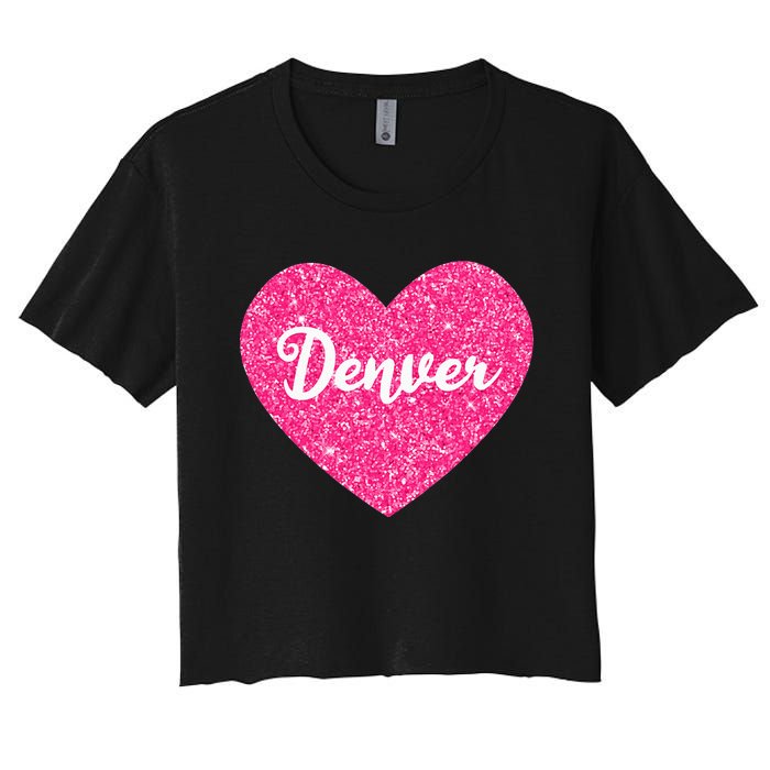 I Love Denver Colorado USA Pink Heart Gift For Women Women's Crop Top Tee