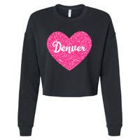 I Love Denver Colorado USA Pink Heart Gift For Women Cropped Pullover Crew