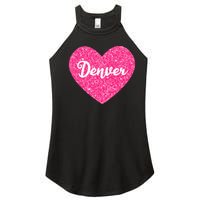 I Love Denver Colorado USA Pink Heart Gift For Women Women's Perfect Tri Rocker Tank