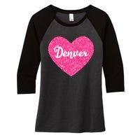 I Love Denver Colorado USA Pink Heart Gift For Women Women's Tri-Blend 3/4-Sleeve Raglan Shirt