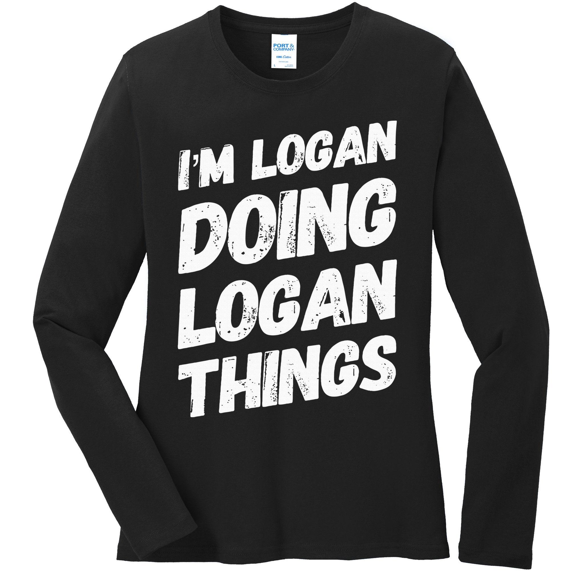 IM Logan Doing Logan Things Personalized Name Logan Gifts Ladies Long Sleeve Shirt