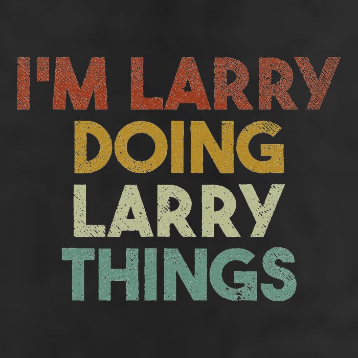 IM Larry Doing Larry Things Funny First Name Larry Hat
