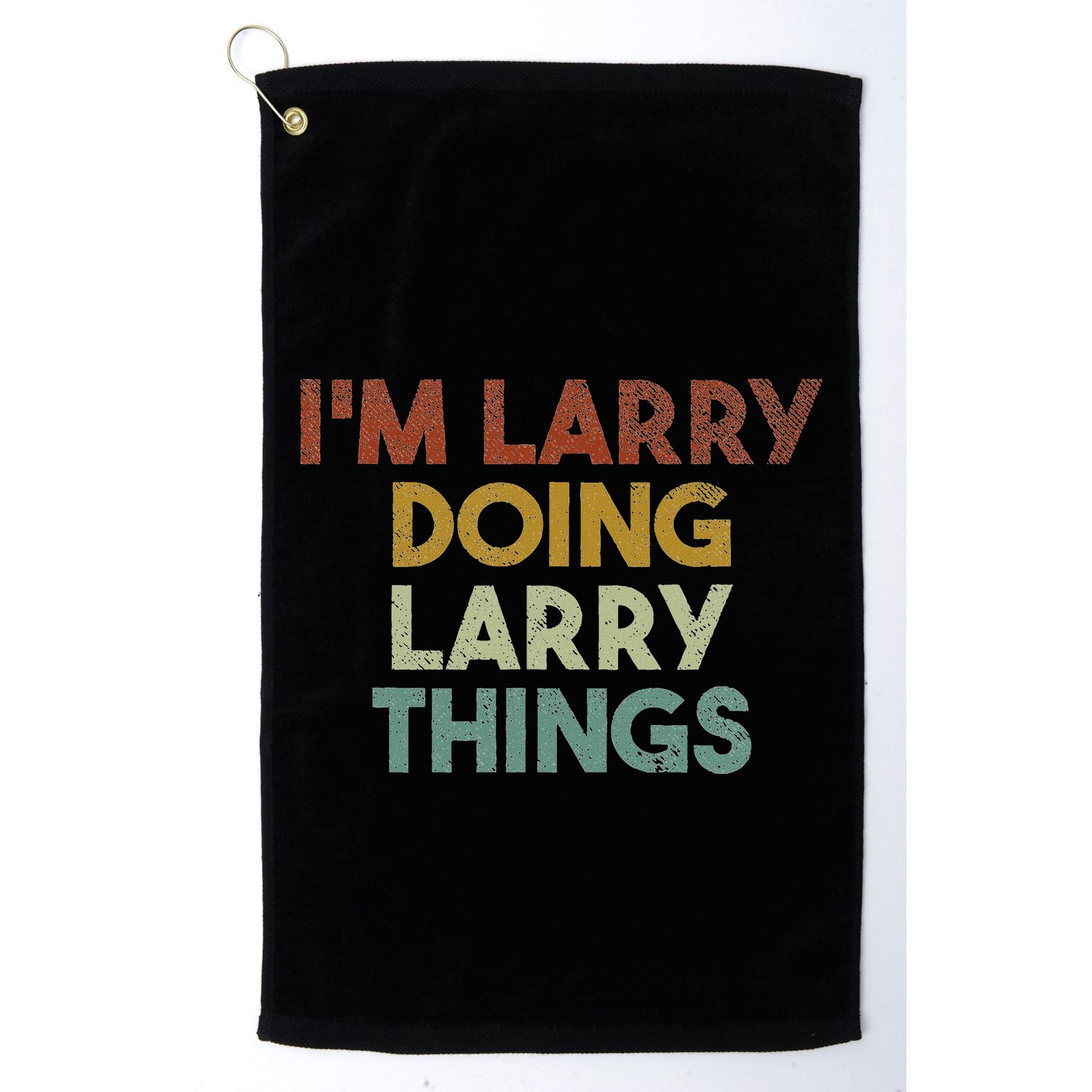 IM Larry Doing Larry Things Funny First Name Larry Golf Towel